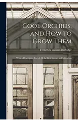 Cool Orchids, and How to Grow Them