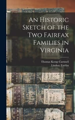 An Historic Sketch of the two Fairfax Families in Virginia