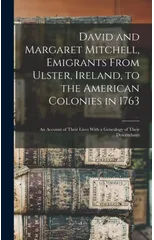 David and Margaret Mitchell, Emigrants From Ulster, Ireland, to the American Colonies in 1763