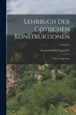 Lehrbuch Der Gotischen Konstruktionen