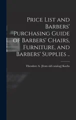 Price List and Barbers' Purchasing Guide of Barbers' Chairs, Furniture, and Barbers' Supplies ..