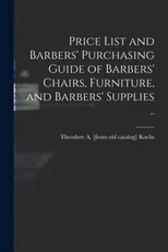Price List and Barbers' Purchasing Guide of Barbers' Chairs, Furniture, and Barbers' Supplies ..