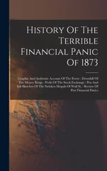 History of the Terrible Financial Panic of 1873