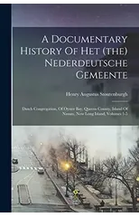 A Documentary History Of Het (the) Nederdeutsche Gemeente