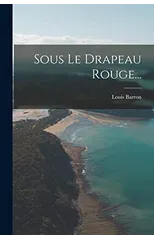 Sous Le Drapeau Rouge...