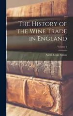 The History of the Wine Trade in England; Volume 2