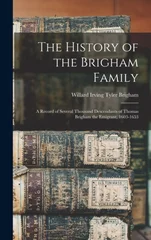 The History of the Brigham Family; a Record of Several Thousand Descendants of Thomas Brigham the Emigrant, 1603-1653