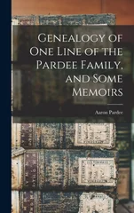 Genealogy of one Line of the Pardee Family, and Some Memoirs