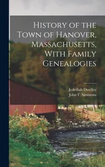 History of the Town of Hanover, Massachusetts, With Family Genealogies