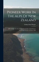 Pioneer Work In The Alps Of New Zealand