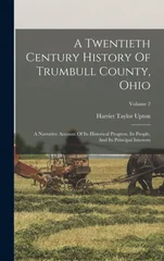 A Twentieth Century History Of Trumbull County, Ohio