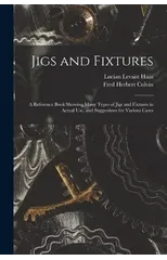 Jigs and Fixtures