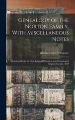 Genealogy of the Norton Family, With Miscellaneous Notes
