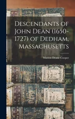Descendants of John Dean (1650-1727) of Dedham, Massachusetts