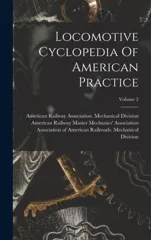 Locomotive Cyclopedia Of American Practice; Volume 2
