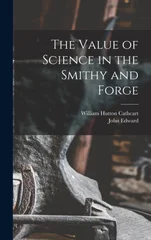The Value of Science in the Smithy and Forge