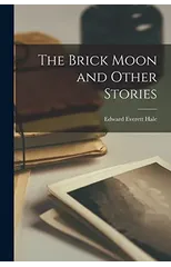 The Brick Moon and Other Stories