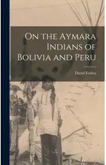 On the Aymara Indians of Bolivia and Peru