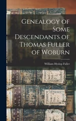 Genealogy of Some Descendants of Thomas Fuller of Woburn