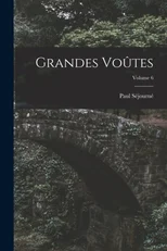 Grandes Voutes; Volume 6