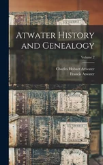Atwater History and Genealogy; Volume 2