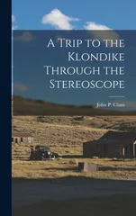 A Trip to the Klondike Through the Stereoscope