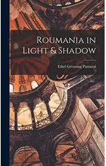 Roumania in Light & Shadow