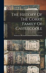 The History Of The Corry Family Of Castlecoole