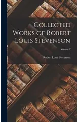 Collected Works of Robert Louis Stevenson; Volume 2