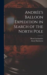 Andree's Balloon Expedition in Search of the North Pole