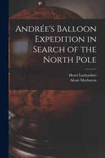 Andree's Balloon Expedition in Search of the North Pole