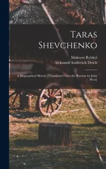Taras Shevchenko; a Biographical Sketch. [Translated From the Russian by John Weir]