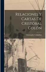 Relaciones y cartas de Cristobal Colon