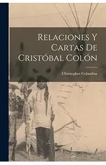 Relaciones y cartas de Cristobal Colon