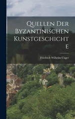 Quellen der Byzantinischen Kunstgeschichte