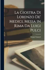 La Giostra di Lorenzo de' Medici, Messa in Rima da Luigi Pulci