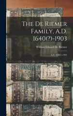 The De Riemer Family, A.D. 1640(?)-1903