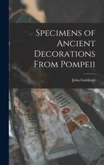 Specimens of Ancient Decorations From Pompeii