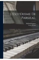 L'esoterisme De Parsifal;