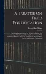 A Treatise On Field Fortification