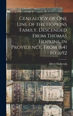 Genealogy of one Line of the Hopkins Family, Descended From Thomas Hopkins, in Providence, From 1641 to 1692