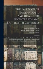 The Fairfaxes of England and America in the Seventeenth and Eighteenth Centuries