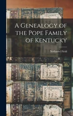 A Genealogy of the Pope Family of Kentucky