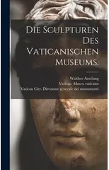 Die Sculpturen des vaticanischen Museums.
