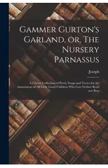 Gammer Gurton's Garland, or, The Nursery Parnassus