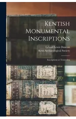 Kentish Monumental Inscriptions; Inscriptions at Tenterden