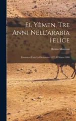 El Yemen, Tre Anni Nell'arabia Felice
