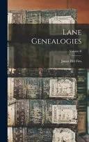 Lane Genealogies; Volume II