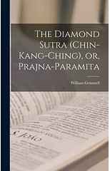 The Diamond Sutra (Chin-kang-ching), or, Prajna-paramita