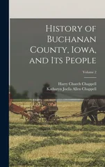 History of Buchanan County, Iowa, and its People; Volume 2